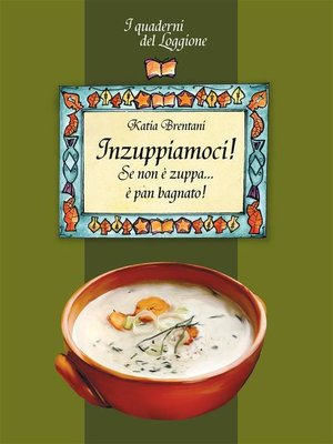 cover image of Inzuppiamoci! Se non è zuppa è pan bagnato...